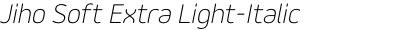 Jiho Soft Extra Light-Italic